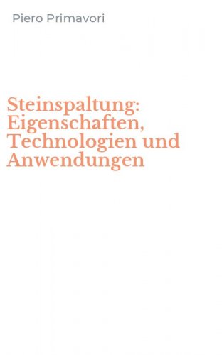 Steinspaltung: Eigenschaften, Technologien und Anwendungen