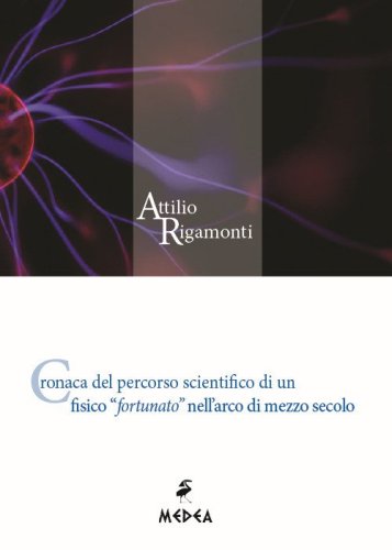 Cronaca del percorso scientifico di un fisico &laquo;fortunato&raquo; nell'arco di mezzo secolo