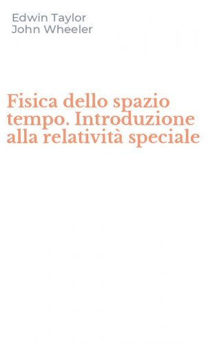 Fisica dello spazio tempo. Introduzione alla relativit&agrave; speciale