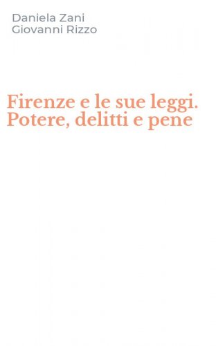 Firenze e le sue leggi. Potere, delitti e pene