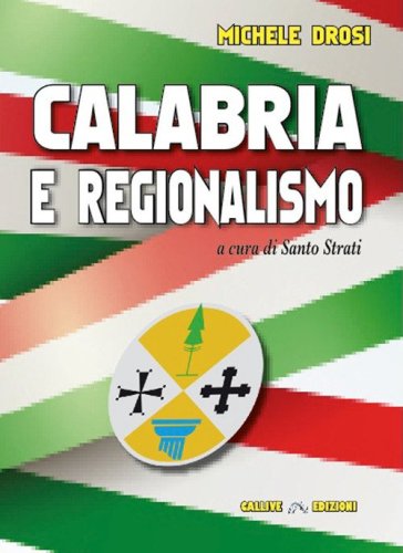 Calabria e regionalismo. Tra crisi del modello, tentativi di riforma e proposte per il futuro dopo oltre 50 anni dalla nascita delle Regioni