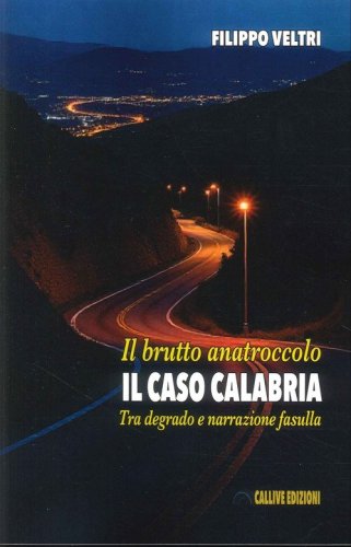 Il brutto anatroccolo. Il caso Calabria tra degrado e narrazione fasulla