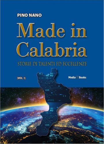 Made in Calabria. Storie di talenti ed eccellenze