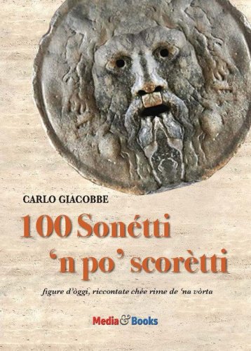 Son&eacute;tti 'n po' scor&egrave;tti. Figure d'&ograve;ggi riccontate che&eacute; rime de 'na vorta