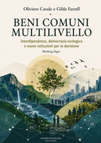 Beni comuni multilivello. Interdipendenze, democrazia ecologica e nuove istituzioni per la decisione