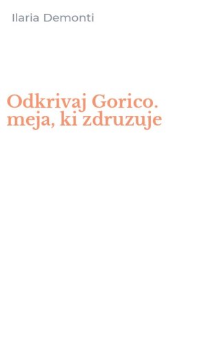 Odkrivaj Gorico. meja, ki zdruzuje