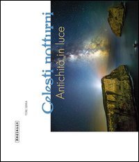 Celesti notturni. Antichit&agrave; in luce