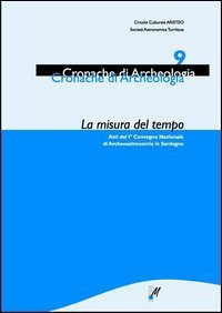 La misura del tempo. Atti del 1&deg; Convegno nazionale di archeoastronomia in Sardegna