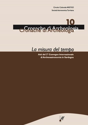 La misura del tempo. Atti del 2&deg; Convegno internazionale di archeoastronomia in Sardegna