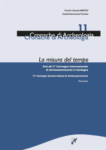 La misura del tempo. Atti del 3&deg; Convegno internazionale di archeoastronomia in Sardegna