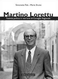 Martino Lorettu. L'attivit&agrave; politica in vent'anni di consiglio regionale