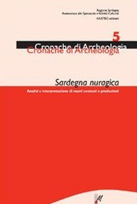 Sardegna nuragica. Analisi e interpretazione di nuovi contesti e produzioni