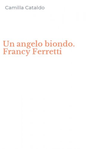 Un angelo biondo. Francy Ferretti