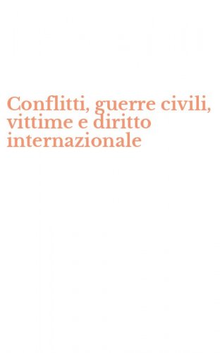 Conflitti, guerre civili, vittime e diritto internazionale