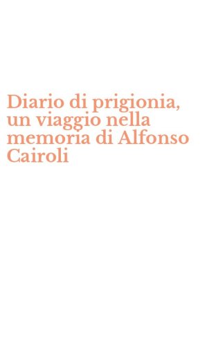Diario di prigionia, un viaggio nella memoria di Alfonso Cairoli