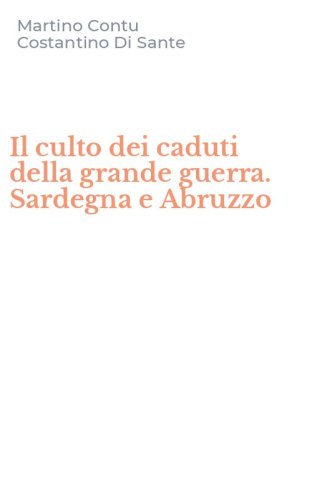 Il culto dei caduti della grande guerra. Sardegna e Abruzzo