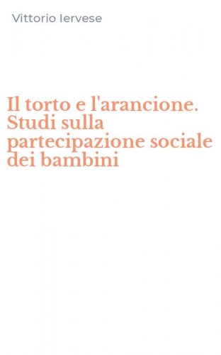 Il torto e l'arancione. Studi sulla partecipazione sociale dei bambini