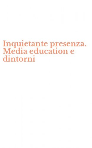 Inquietante presenza. Media education e dintorni