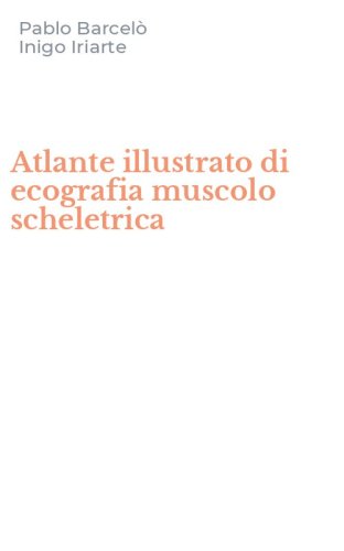 Atlante illustrato di ecografia muscolo scheletrica