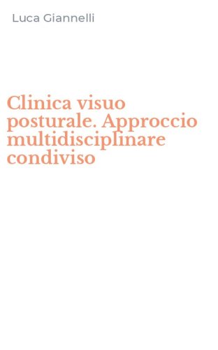 Clinica visuo posturale. Approccio multidisciplinare condiviso