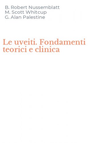 Le uveiti. Fondamenti teorici e clinica