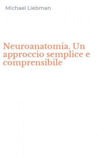 Neuroanatomia. Un approccio semplice e comprensibile