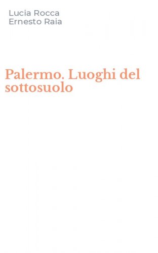 Palermo. Luoghi del sottosuolo