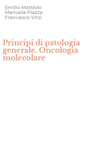 Principi di patologia generale. Oncologia molecolare