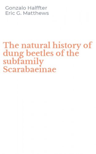 The natural history of dung beetles of the subfamily Scarabaeinae