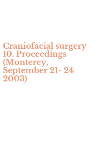 Craniofacial surgery 10. Proceedings (Monterey, September 21-24 2003)