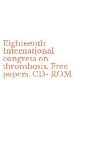 Eighteenth International congress on thrombosis. Free papers. CD-ROM