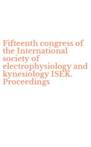 Fifteenth congress of the International society of electrophysiology and kynesiology ISEK. Proceedings