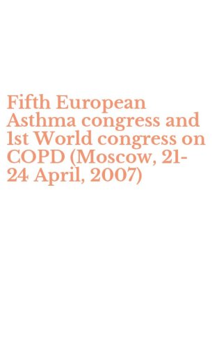 Fifth European Asthma congress and 1st World congress on COPD (Moscow, 21-24 April, 2007)