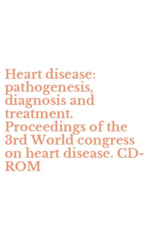 Heart disease: pathogenesis, diagnosis and treatment. Proceedings of the 3rd World congress on heart disease. CD-ROM