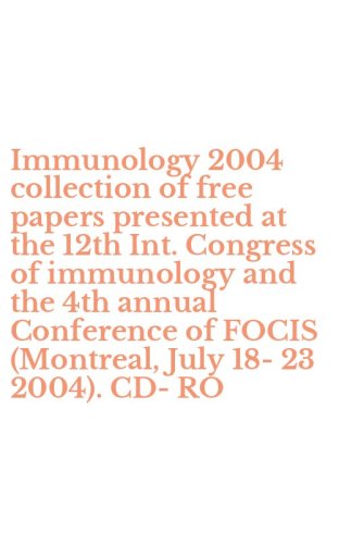 Immunology 2004 collection of free papers presented at the 12th Int. Congress of immunology and the 4th annual Conference of FOCIS (Montreal, July 18-23 2004). CD-RO