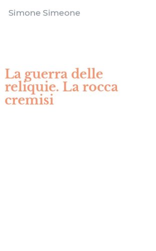 La guerra delle reliquie. La rocca cremisi