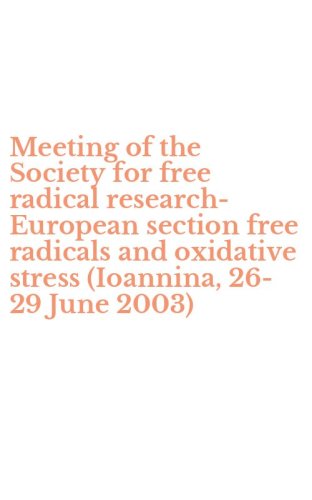 Meeting of the Society for free radical research-European section free radicals and oxidative stress (Ioannina, 26-29 June 2003)