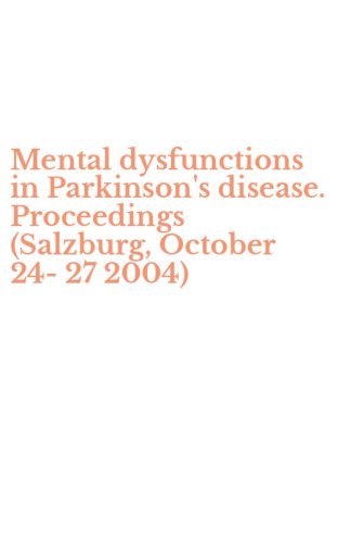 Mental dysfunctions in Parkinson's disease. Proceedings (Salzburg, October 24-27 2004)
