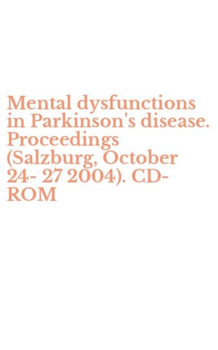 Mental dysfunctions in Parkinson's disease. Proceedings (Salzburg, October 24-27 2004). CD-ROM