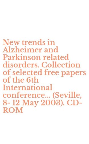 New trends in Alzheimer and Parkinson related disorders. Collection of selected free papers of the 6th International conference... (Seville, 8-12 May 2003). CD-ROM