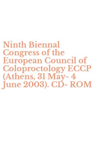 Ninth Biennal Congress of the European Council of Coloproctology ECCP (Athens, 31 May-4 June 2003). CD-ROM