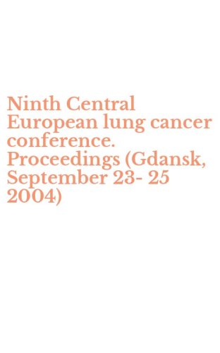 Ninth Central European lung cancer conference. Proceedings (Gdansk, September 23-25 2004)