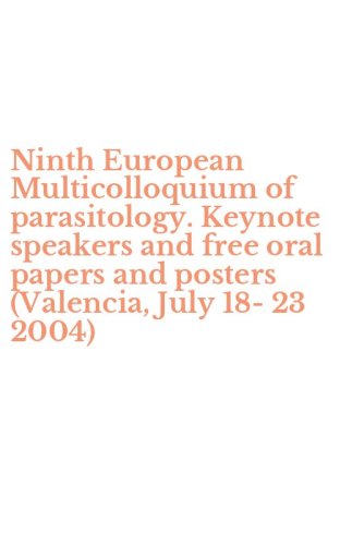 Ninth European Multicolloquium of parasitology. Keynote speakers and free oral papers and posters (Valencia, July 18-23 2004)