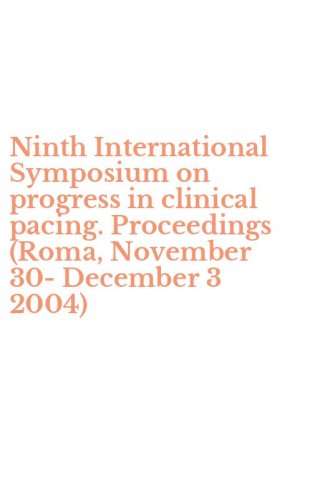 Ninth International Symposium on progress in clinical pacing. Proceedings (Roma, November 30-December 3 2004)