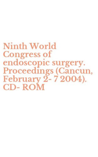 Ninth World Congress of endoscopic surgery. Proceedings (Cancun, February 2-7 2004). CD-ROM