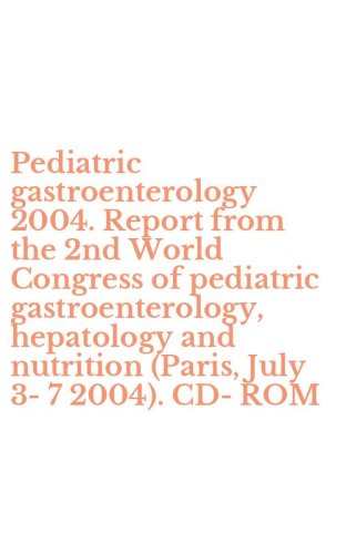 Pediatric gastroenterology 2004. Report from the 2nd World Congress of pediatric gastroenterology, hepatology and nutrition (Paris, July 3-7 2004). CD-ROM