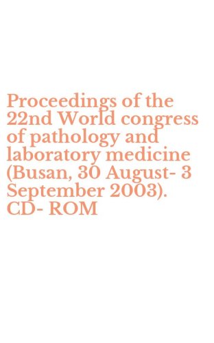 Proceedings of the 22nd World congress of pathology and laboratory medicine (Busan, 30 August-3 September 2003). CD-ROM