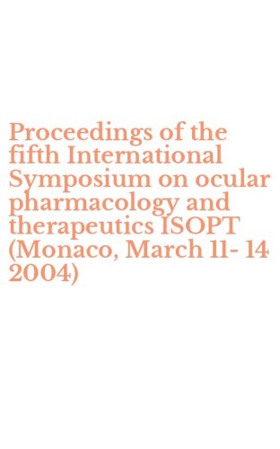 Proceedings of the fifth International Symposium on ocular pharmacology and therapeutics ISOPT (Monaco, March 11-14 2004)