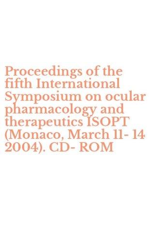 Proceedings of the fifth International Symposium on ocular pharmacology and therapeutics ISOPT (Monaco, March 11-14 2004). CD-ROM