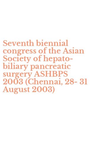 Seventh biennial congress of the Asian Society of hepato-biliary pancreatic surgery ASHBPS 2003 (Chennai, 28-31 August 2003)
